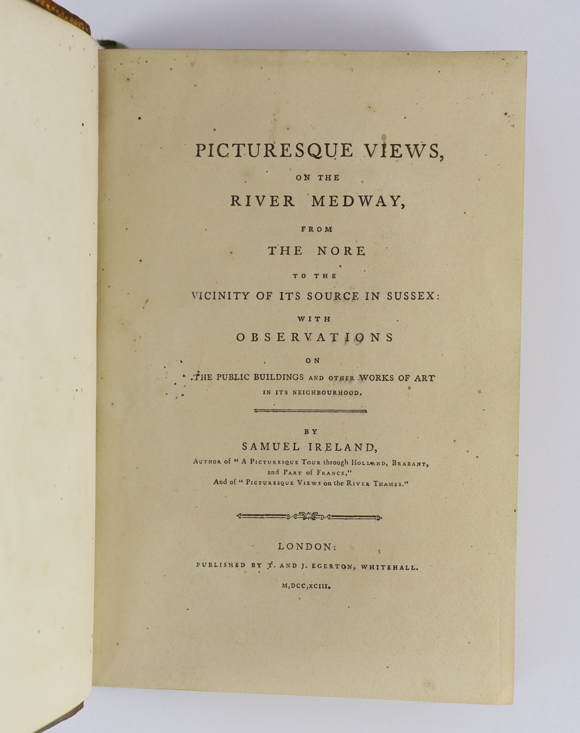 Ireland, Samuel - Picturesque Views, on the River Medway, from the Nore to the Vicinity of its Source in Sussex ... pictorial engraved and printed titles, 28 sepia aquatint plates (with guards), map and text engravings;